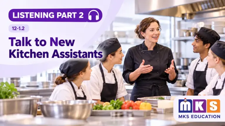 Talk to New Kitchen Assistants — IELTS listening, test 12-1.2.