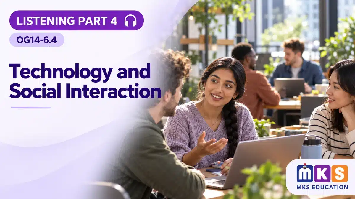 Listening OG14-6.4 — Technology and Social Interaction