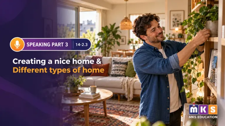 Speaking 14-2.3 — Creating a nice home & Different types of home — MKS Education cover