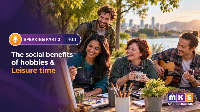 Speaking 4-2.3 — The social benefits of hobbies & Leisure time — MKS Education cover