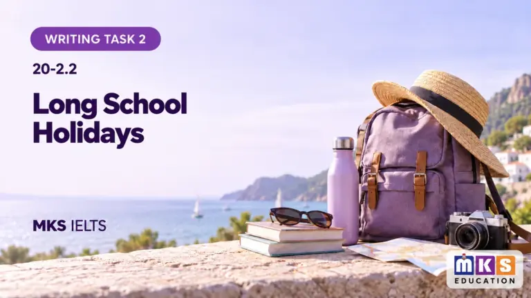 Long School Holidays — IELTS Writing Task 2, test 20-2.2.